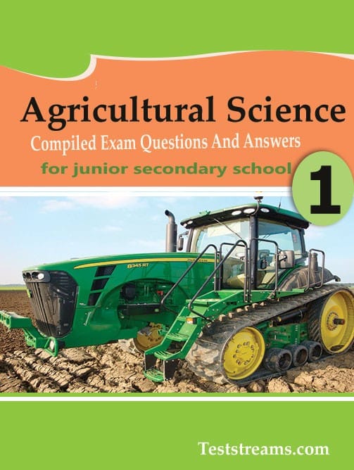 Agricultural Science Exam Questions and Answers for JSS1- (First term-third term)