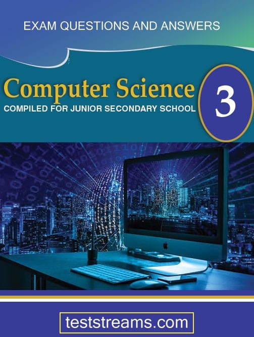 Computer Science Exam Questions and Answers for JSS3-  (First term-third term)