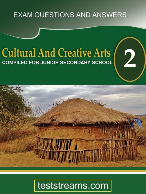 Cultural and Creative Art Exam Questions and Answers for JSS2- (First term-third term)