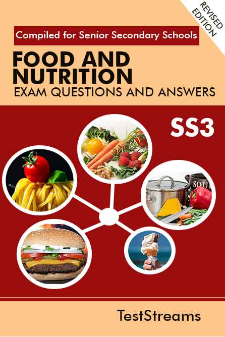 Food and Nutrition Exam Questions and Answers for SS3- (First term-third term)