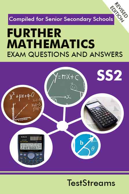 Further Mathematics Exam Questions and Answers for SS2-  (First term-third term)