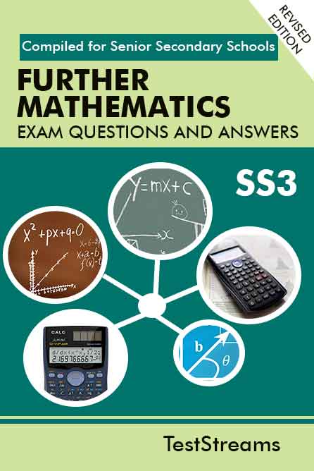Further Mathematics Exam Questions and Answers for SS3-  (First term-third term)