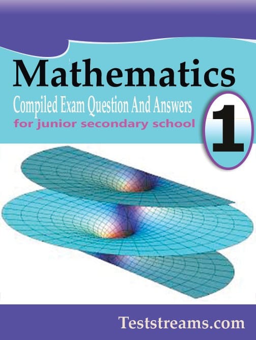 Mathematics Exam Questions and Answers for JSS1- (First term-third term)