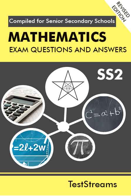 Mathematics Exam Questions and Answers for SS2-(First term-third term)