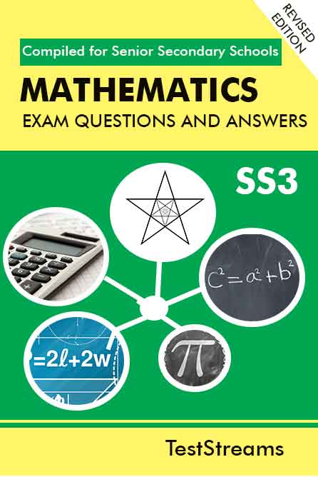 Mathematics Exam Questions and Answers for SS3-(First term-third term)