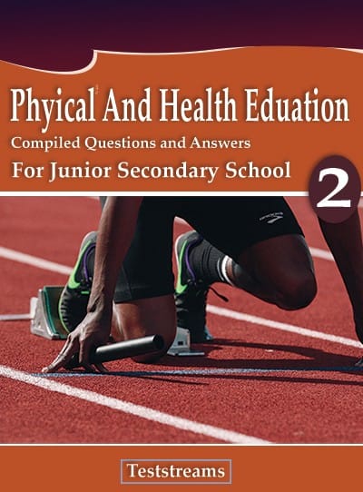 P.H.E Exam Questions and Answers for JSS2- (First term-third term)