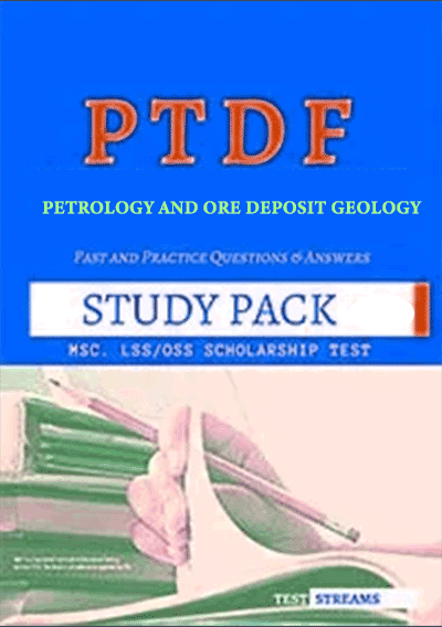 PTDF Scholarship Aptitude Test Past questions Study pack - Mineralogy, Petrology and Ore Deposit Geology