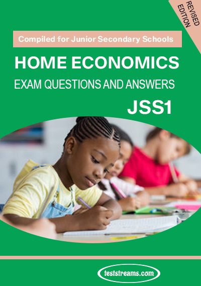 Home Economics Exam Questions and Answers for JSS1- (First term-third term)