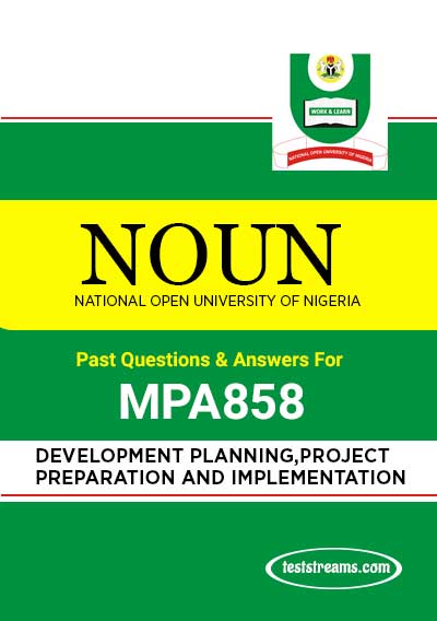 MPA858 – DEVELOPMENT PLANNING, PROJECT PREPARATION AND IMPLEMENTATION - PDF Download assessment preparation cover - NOUN Past Questions